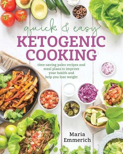 Pre-Owned Quick \u0026 Easy Ketogenic Cooking: Time-Saving Paleo Recipes and Meal Plans to Improve Your Health and Help You Los E Weight (Paperback) 1628601000 9781628601008