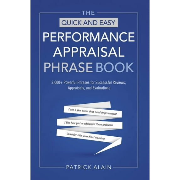 The Quick and Easy Performance Appraisal Phrase Book : 3,000+ Powerful Phrases for Successful Reviews, Appraisals and Evaluations (Edition 1) (Paperback)