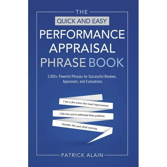 The Quick and Easy Performance Appraisal Phrase Book : 3,000+ Powerful Phrases for Successful Reviews, Appraisals and Evaluations (Edition 1) (Paperback)