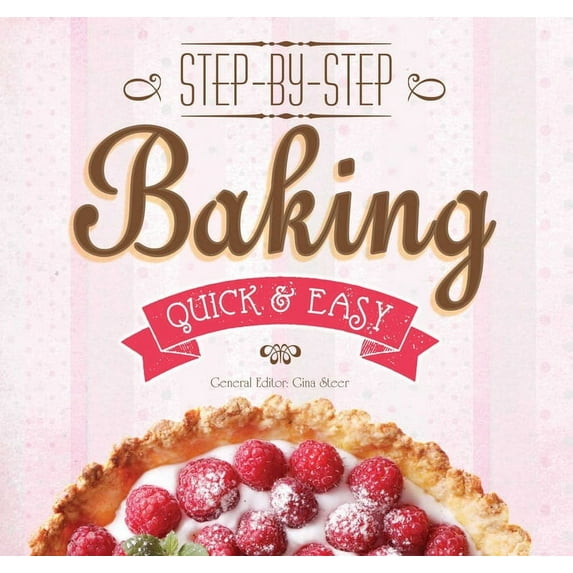 Quick & Easy, Proven Recipes: Baking : Step-by-Step, Quick &?Easy (Paperback)
