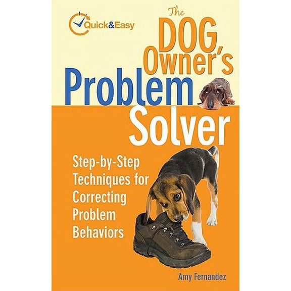Pre-Owned Quick & Easy (TFH Publications): The Dog Owner's Problem Solver : Step-By-Step Techniques for Correcting Problem Behaviors (Paperback)