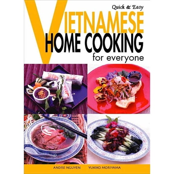 Quick & Easy Vietnamese: Home Cooking for Everyone