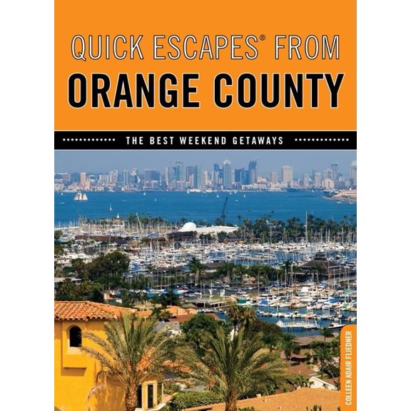 Quick Escapes From: Quick Escapes From Orange County : The Best Weekend Getaways (Edition 1) (Paperback)