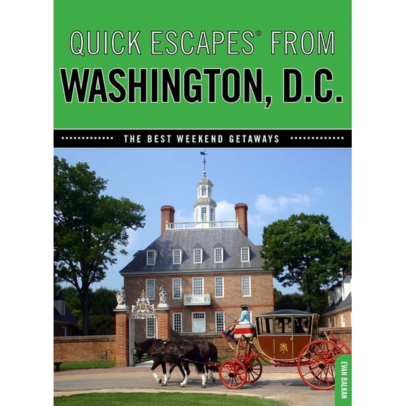 Quick Escapes from Quick Escapes(r) from Washington, D.C.: The Best Weekend Getaways, (Paperback)