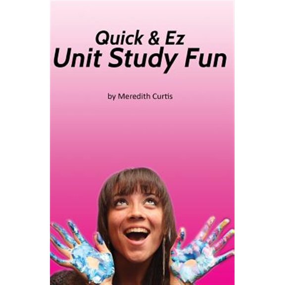 Quick & Ez Unit Study Fun