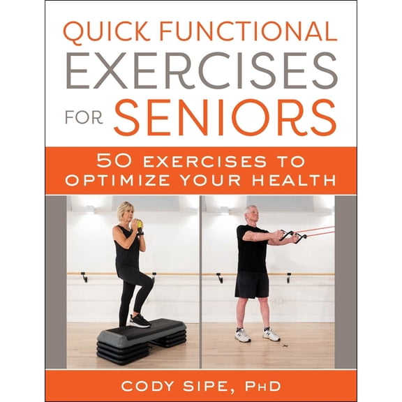Quick Functional Exercises for Seniors: 50 Exercises to Optimize Your Health, (Paperback)