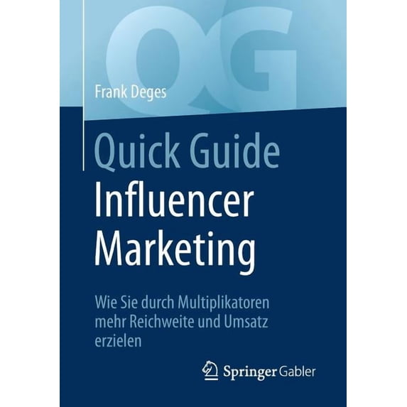 Quick Guide Quick Guide Influencer Marketing: Wie Sie Durch Multiplikatoren Mehr Reichweite Und Umsatz Erzielen, (Paperback)