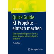 Quick Guide Quick Guide Ki-Projekte - Einfach Machen K nstliche Intelligenz in Service, Marketing Und Sales Erfolgreich Einf hren, Paperback