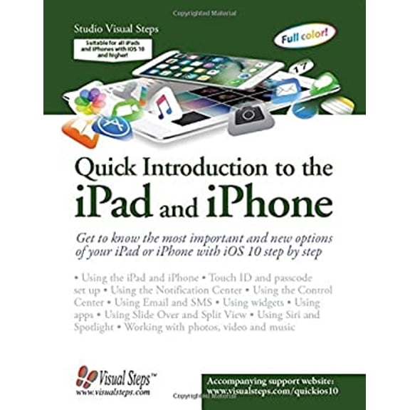 Pre-Owned Quick Introduction to the iPad and iPhone: Get to Know the Most Important and New Options of Your iPad or iPhone with IOS 10 Step by Step (Paperback) 9059054334 9789059054332