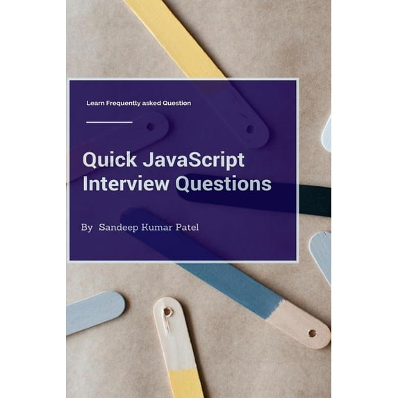 Quick JavaScript Interview Questions: Learn Frequently Asked Questions (Paperback)