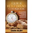 thumbnail image 1 of Quick Keto Bread Cookbook: 25 Minutes Or Less Recipes for Low Carb Keto Breads to Enhance Weight Loss, Fat Burning and Promote Healthy Living with Easy to Follow and Delicious Recipes! (Paperback), 1 of 1