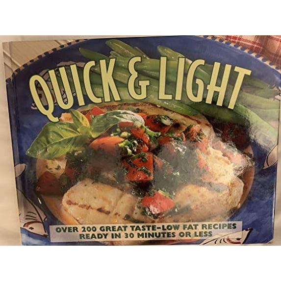 Pre-Owned Quick & Light: Over 200 Great Taste-Lowfat Recipes Ready in 30 Minutes or Less (Hardcover) 0737011467 9780737011463