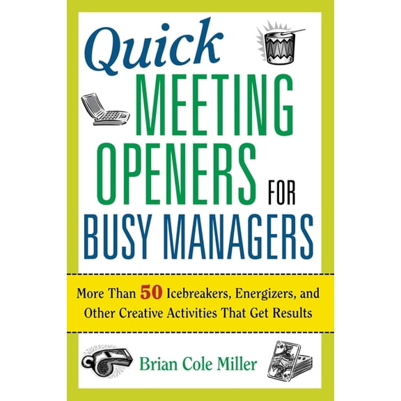 The Quick Meeting Openers for Busy Managers: More Than 50 Icebreakers, Energizers, and Other Creative Activities That Ge, (Paperback)
