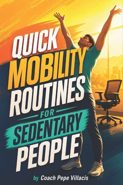 Quick Mobility Routines for Sedentary People: Simple Daily Movements to ...