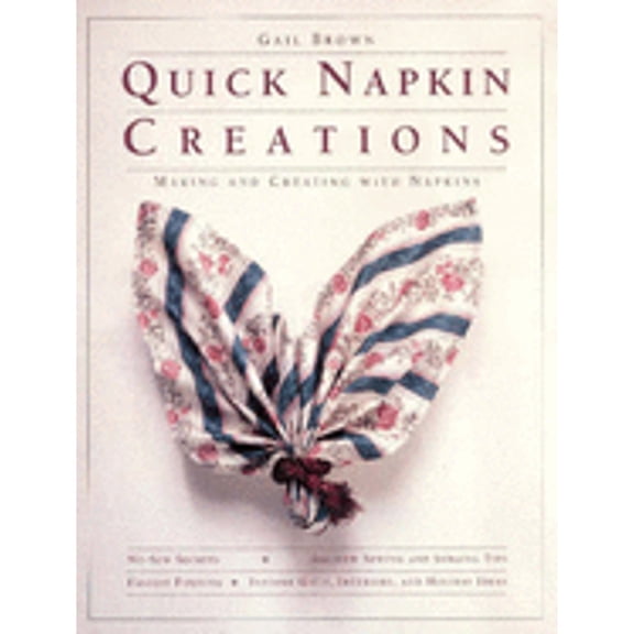 Pre-Owned Quick Napkin Creations: Making and Creating With Napkins (Paperback) 0932086233 9780932086235