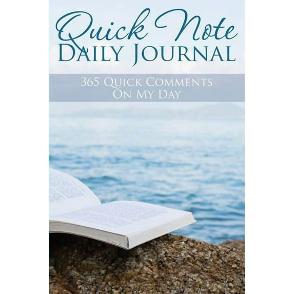 Quick Note Daily Journal: 365 Quick Comments on My Day, (Paperback)
