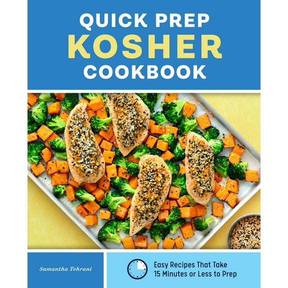 Quick Prep Kosher Cookbook: Easy Recipes That Take 15 Minutes or Less to Prep, (Paperback)