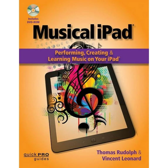 Quick Pro Guides: Musical iPad : Performing, Creating and Learning Music on Your iPad (Mixed media product)
