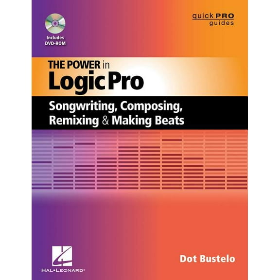 Quick Pro Guides Power in Logic Pro: Songwriting, Composing, Remixing and Making Beats, (Paperback)