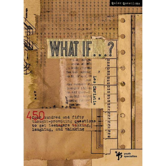 Quick Questions What If . . . ?: 450 Thought Provoking Questions to Get Teenagers Talking, Laughing, and Thinking, (Paperback)