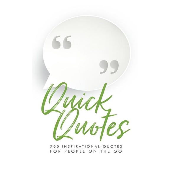 Quick Quotes : 700 Inspirational Quotes for People on the Go