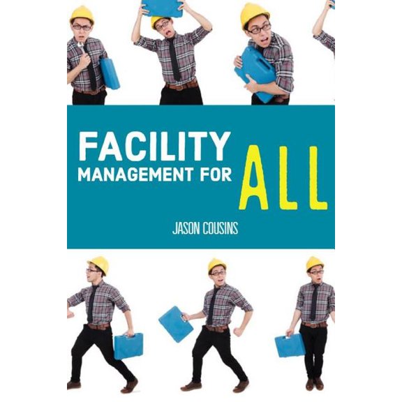 Facility Management for All Quick Reads Paperback 1790408369 9781790408368 Mr. Jason Cousins