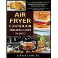 thumbnail image 1 of Quick Recipes Air Fryer Cookbook For Beginners In 2020: Simple, Healthy And Delicious Breakfast Recipes For A Nourishing Meal (Include, Book 3, (Paperback), 1 of 1