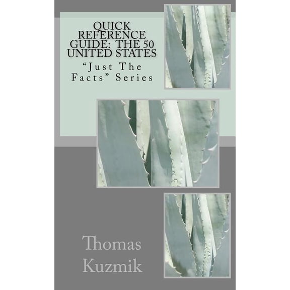 Quick Reference Guide: The 50 United States: Just the Facts Series