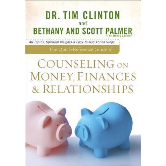 Pre-Owned The Quick-Reference Guide to Counseling on Money, Finances & Relationships (Paperback) 0801072336 9780801072338