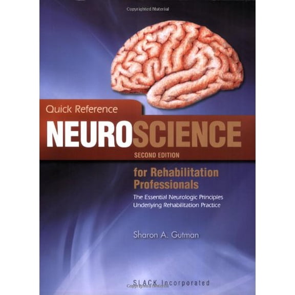Pre-Owned Quick Reference NeuroScience for Rehabilitation Professionals: The Essential Neurological Principles Underlying Rehabilitation Professionals, Second ... (Paperback) 1556428006 9781556428005