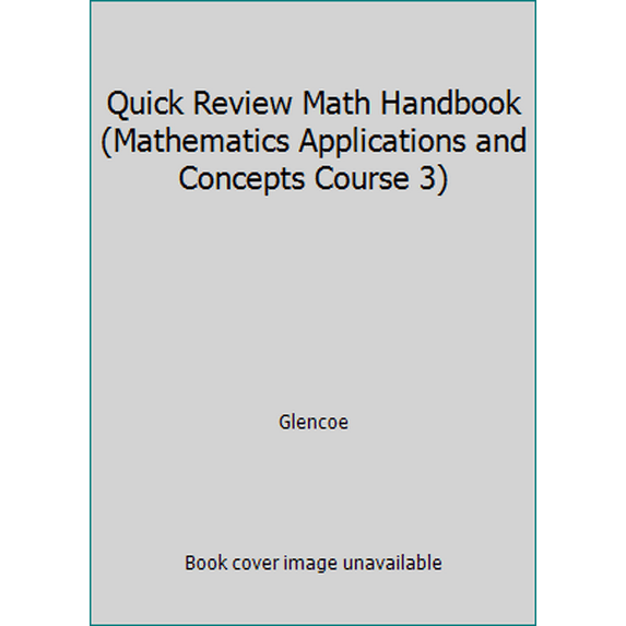 Pre-Owned Quick Review Math Handbook (Mathematics Applications and Concepts Course 3) (Hardcover) 0078601614 9780078601613
