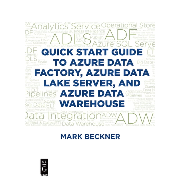 Quick Start Guide to Azure Data Factory, Azure Data Lake Server, and Azure Data Warehouse, (Paperback)