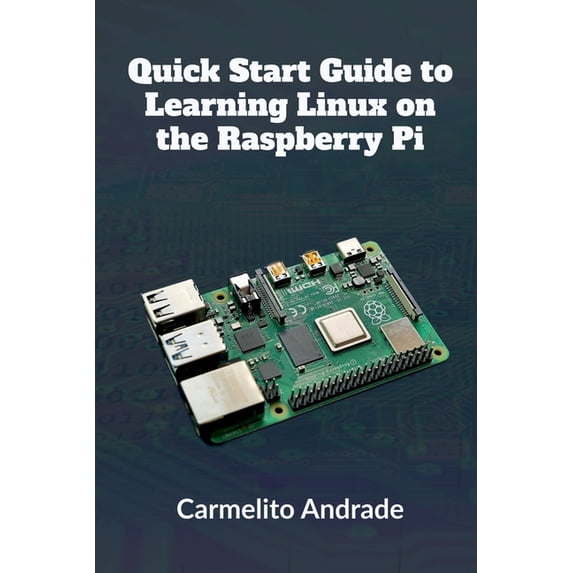 Quick Start Guide to Learning Linux on the Raspberry Pi, (Paperback)