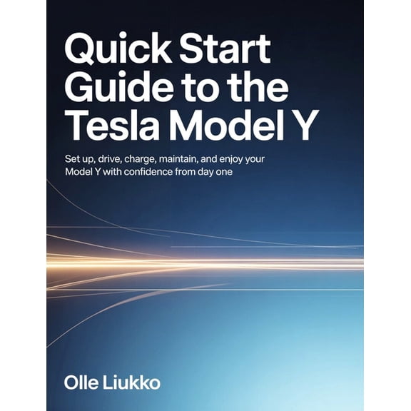 Quick Start Guide to the Tesla Model Y: Set Up, Drive, Charge, Maintain, and Enjoy Your Model Y with Confidence from Day, (Paperback)