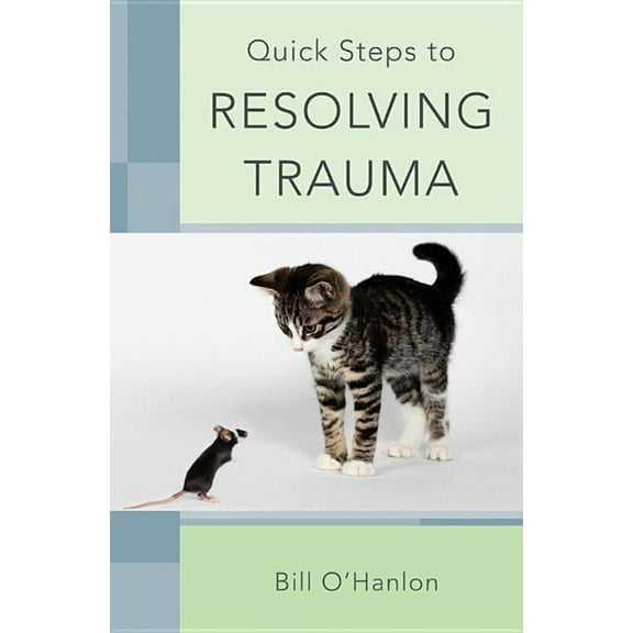 Quick Steps to Resolving Trauma, (Paperback)
