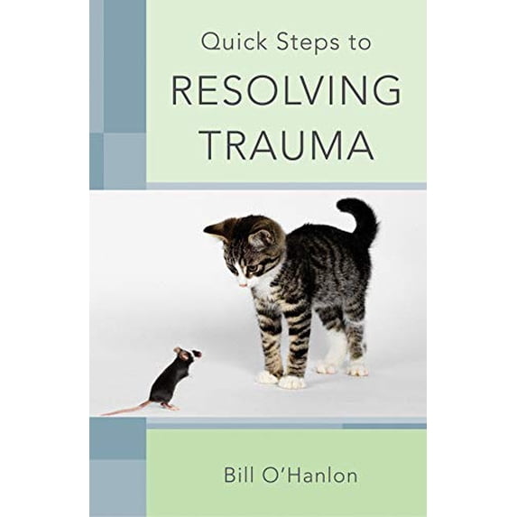 Pre-Owned Quick Steps to Resolving Trauma (Paperback) 0393706516 9780393706512