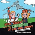 thumbnail image 1 of Quick Stick Harry and the Legend of Lax Bro Johnny: A Quick Stick Harry Series, (Paperback), 1 of 1