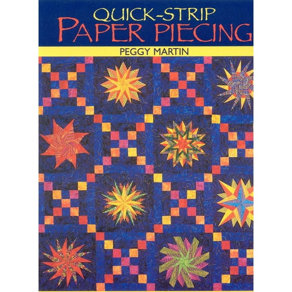 Quick-Strip Paper Piecing: For Blocks, Borders & Quilts