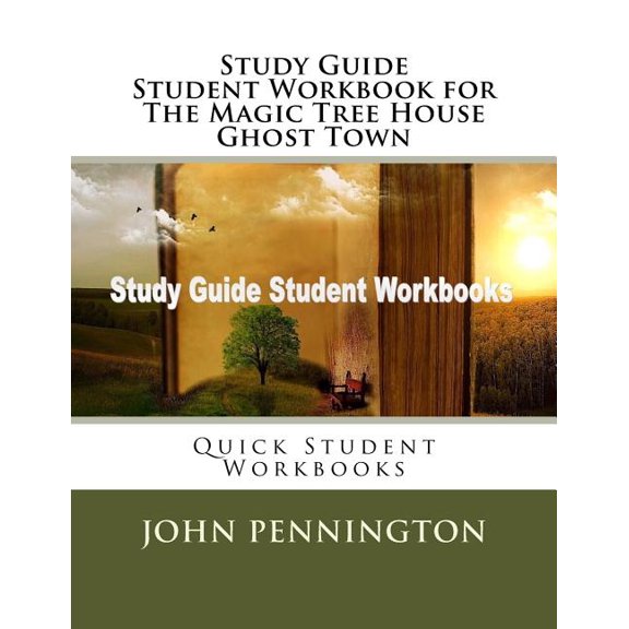 Study Guide Student Workbook for The Magic Tree House Ghost Town: Quick Student Workbooks (Paperback) by John Pennington