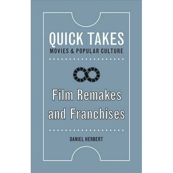Quick Takes: Movies and Popular Culture: Film Remakes and Franchises (Paperback)