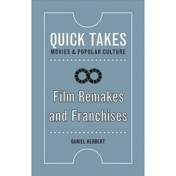 Quick Takes: Movies and Popular Culture: Film Remakes and Franchises (Paperback)