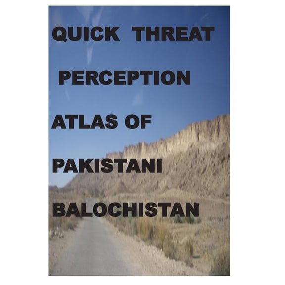 Quick Threat Perception Atlas of Pakistani Baluchistan