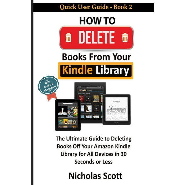 Quick User Guide How to Delete Books From Your Kindle Library The Ultimate Guide to Deleting