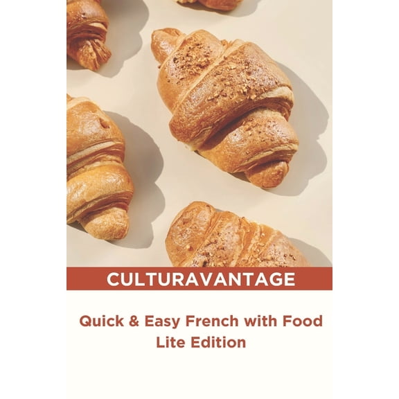 Learn French Through Food Quick & Easy French with Food: Lite Edition, (Paperback)