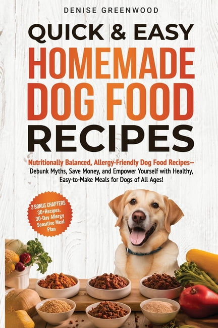 Homemade Healthy Dog Food Cookbook: 100 Easy and Scrumptious