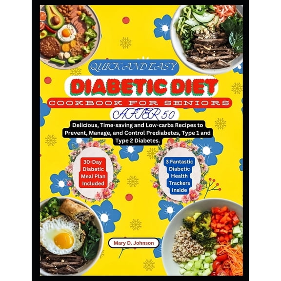 Quick and Easy Diabetic Diet Cookbook for Seniors After 50: Delicious, Time-saving and Low-carbs Recipes to Prevent, Man, (Paperback)