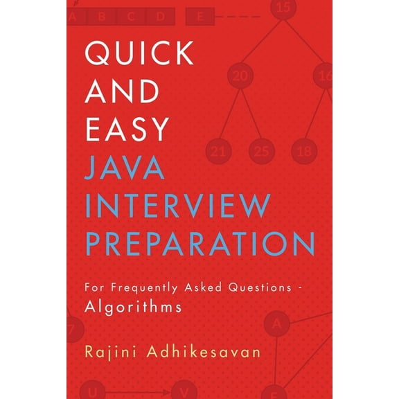 Quick and Easy Java Interview Preparation: For Frequently Asked Questions - Algorithms Paperback 1794072489 9781794072480 Rajini Adhikesavan