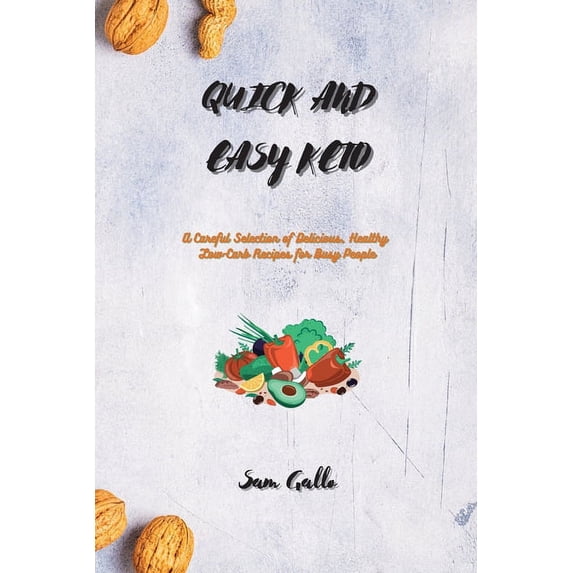 Keto Collection: Quick and Easy Keto: A Careful Selection of Delicious, Healthy Low-Carb Recipes for Busy People (Paperback)
