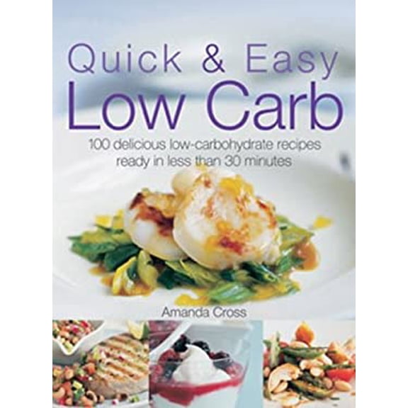 Pre-Owned Quick and Easy Low Carb : 100 Delicious Low Carbohydrate Recipes, Ready in Less than 30 Minutes Paperback Amanda Cross