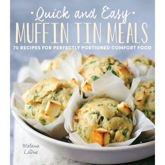 Pre-Owned Quick and Easy: Quick and Easy Muffin Tin Meals : 70 Recipes for Perfectly Portioned Comfort Food (Series #1) (Paperback)